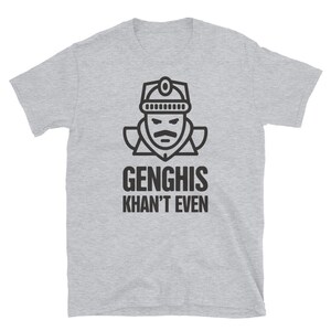 Funny Genghis Khan T-Shirt (Unisex) / Mongol Empire World History Gift