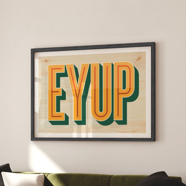 EY UP EYUP Northern Yorkshire Print - A5-A4-A3-A2-A1 - 50 X 70 / 40 X 50 - Hallway / Gallery Wall Art Poster - Unframed Canvas Print