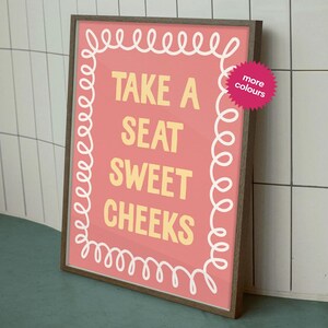 Take a Sweet Cheeks - A6-A5-A4-A3-A2-A1 - Funny Toilet Bathroom Print Gallery Wall Art Gift - Unframed Canvas Print for Frame or Hanger
