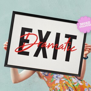 Dramatic Exit Sign Print -- A6-A5-A4-A3-A2-A1 -- Gallery Wall Art Funny Gift Idea -- Unframed Canvas Wall Art Print for Frame or Poster