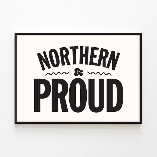 Northern and Proud Quote Up North Print -- A6-A5-A4-A3-A2-A1 --  Gallery Wall Prints Hallway -- Unframed Canvas Print for Frame or Hanger