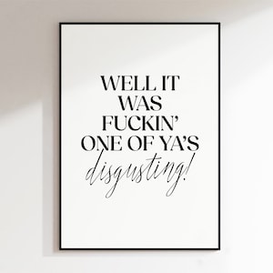 Well it was One of Ya&#39;s... Disgusting? - Funny Meme Quote Prints - Print at Home Prints -  Toilet Print -Instant Download Printable Wall Art