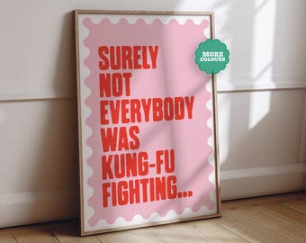 Surely Not Everybody was Kung Fu Fighting Wavy Border Funny Quote Print A5-A4-A3-A2-A1 - Gallery - Unframed Canvas Print for Frame or Hanger