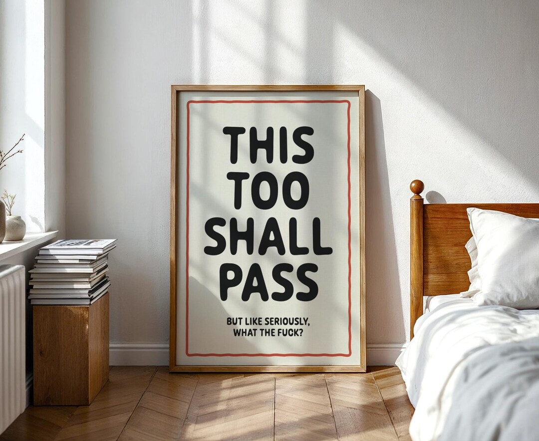 This Too Shall Pass... but WTF?? Funny Gift Hallway Entrance Print ...
