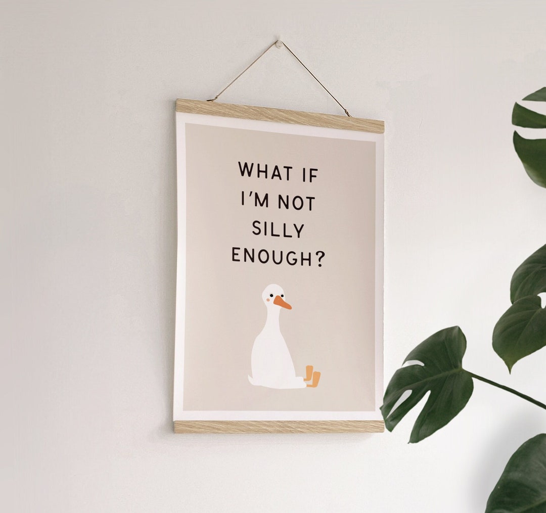 Silly Goose... What If I'm Not Silly Enough A5-A4-A3-A2-A1 Print ...