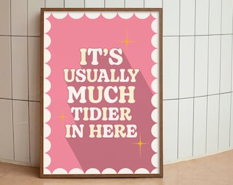 It's Usually Much Tidier in Here | Funny New Home Gift Print - A6-A5-A4-A3-A2-A1 -  Gallery Wall - Unframed Canvas Print for Frame or Hanger