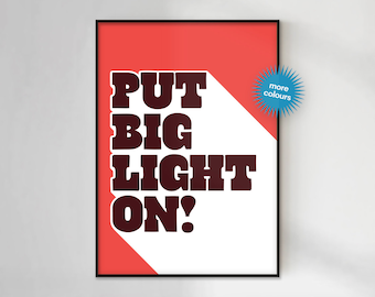 Put Big Light On - Funny Northern Quote Print - A6-A5-A4-A3-A2-A1 -  Gallery Wall - Unframed Canvas Print for Frame or Hanger