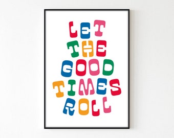 Let The Good Times Roll Retro Print -- A6-A5-A4-A3 --  Gallery Wall, Living Room, Hallway, Dorm Room -- Wall Art