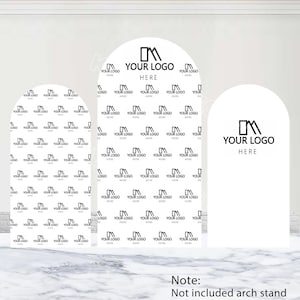 May include: Three white arch-shaped backdrops with a repeating logo pattern and the text "YOUR LOGO HERE." The largest backdrop features the logo prominently. The note at the bottom says "Not included arch stand."