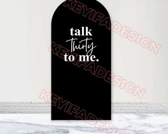 Cubierta para arco "Talk Thirty to Me" de poliéster personalizado de doble cara para el 30 cumpleaños.
