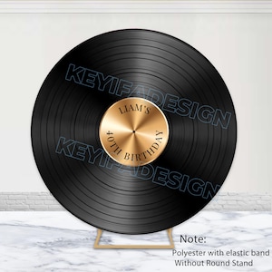 May include: A circular black vinyl record backdrop featuring a central gold label with the text LIAM'S 40TH BIRTHDAY. The product is made of polyester with an elastic band. Note: The round stand is not included with this decorative item.