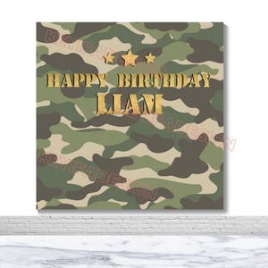 May include: A square birthday card with a camouflage pattern in shades of green, brown, and tan. The words "HAPPY BIRTHDAY LIAM" are in gold lettering, with three gold stars above the text.
