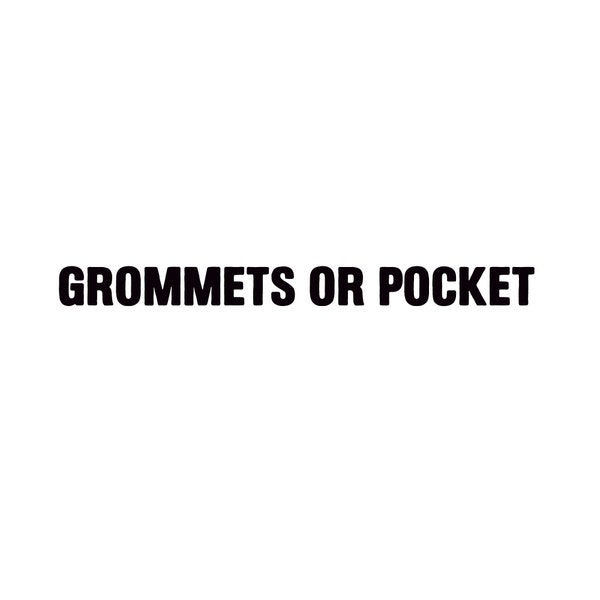 grommets or pocket
