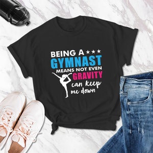 Girl Gymnastics Shirt Gymnastics Gravity Shirt Female Gymnast Shirt Gymnast Shirt Gift For Gymnast Funny Gymnastics Tee