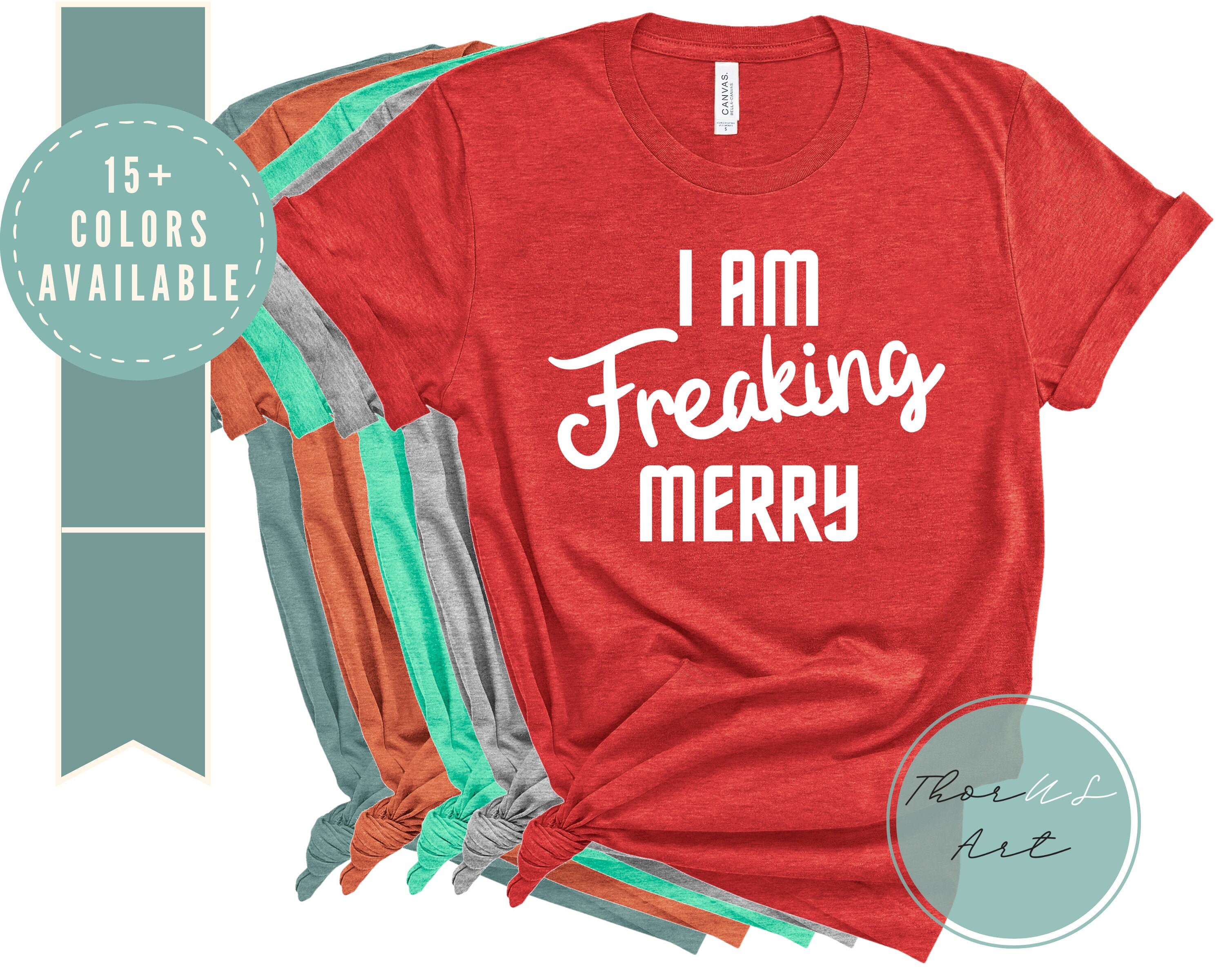 I Am Freaking Merry Shirt Merry Christmas Tee Christmas | Etsy