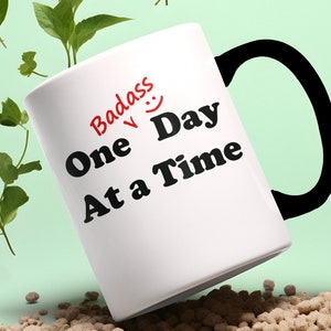 One BADASS Day At A Time - Original Clean & Sober Coffee Mug AA Alcoholics Anonymous NA Narcotics Anonymous 12 Step Recovery Gifts!