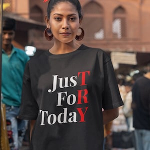 Just For Today - TRY Unisex Recovery Tee!