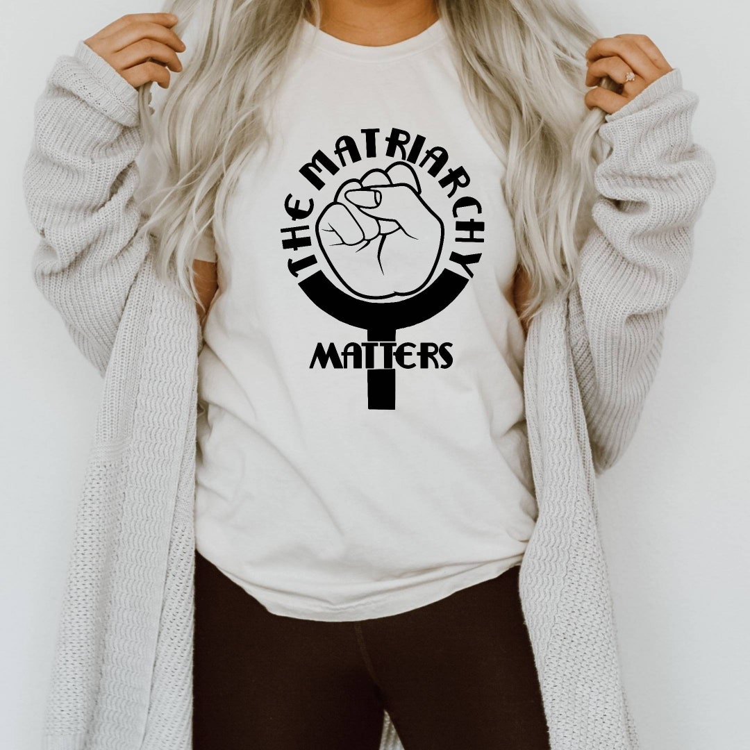 The Matriarchy Matters™ Women Empowerment Shirt Feminist Shirt - Etsy