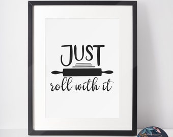 Just Roll With It Print | Home Print | Kitchen Print | Cooking Print | Funny Print