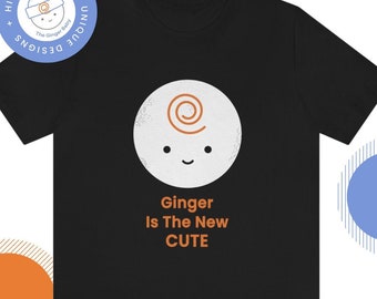 Ginger Is The New Cute T-Shirt | Red Hair Merch | Funny Tee for Redhead | Gift for Redhead or Ginger | Red Hair Pride