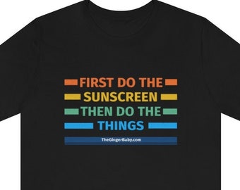 First Do The Sunscreen | Funny Shirt For Gingers | Gift for Red Hair | Redhead Tee | Cute T Shirt for Ginger Man or Woman