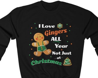 I Love Gingers All Year | Funny Shirt For Gingers | Dad Christmas Gift | Christmas Sweatshirt | Redhead Shirt | Ginger Christmas |