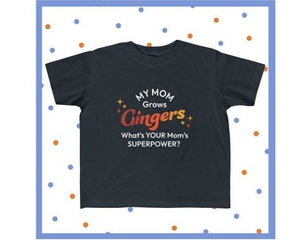 My Mom Grows Gingers! Funny Redhead Statement Tee or Cute Gift for a Toddler with Red Hair.