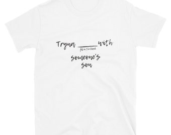 Tryna...Someone's Son Unisex T-Shirt