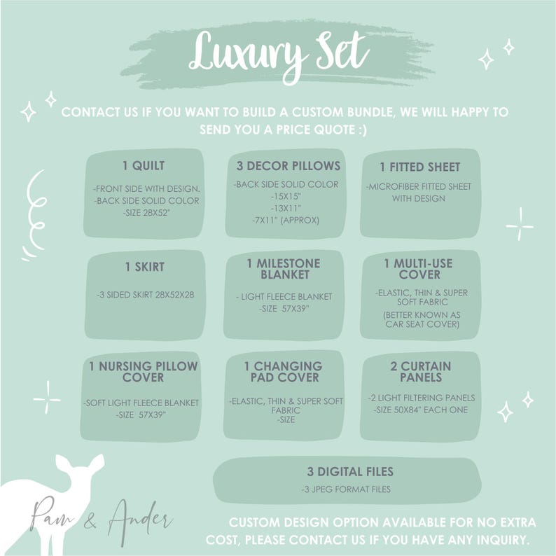 May include: A light green graphic with the text "Luxury Set" and a list of items included in the set. The items include a quilt, decor pillows, fitted sheet, skirt, milestone blanket, multi-use cover, nursing pillow cover, changing pad cover, and curtain panels. The graphic also includes the text "Pam & Ander" and "Custom design option available for no extra cost, please contact us if you have any inquiry."