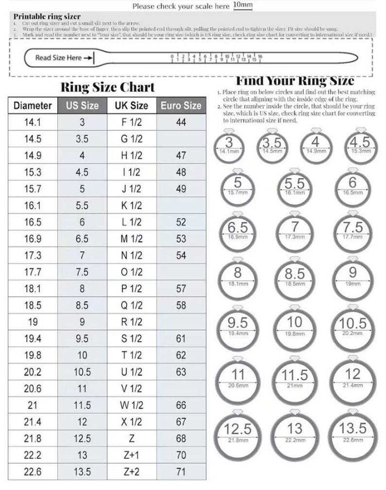 May include: Printable ring sizer and ring size chart. The chart includes US, UK, and Euro ring sizes, with corresponding millimeter diameters. Includes a guide to find your ring size using circles and a printable sizer with a scale.