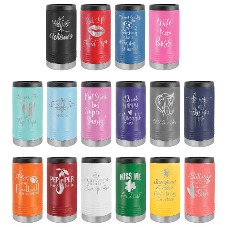 May include: Twelve stainless steel can coolers with various designs and text. The designs include a tree, lips, a dog, a horse, flip flops, a pepper, a sun, a shamrock, a beer mug, and a heart. The text includes "Wilson's", "Red Lips", "Sweet Syps", "It's not Really Drinking alone if the dog is home!", "Wife Mom Boss", "Life is better in Flip Flops", "JESSICAS", "Not Slim but Super Shady!", "Drink Happy Thoughts", "Wild Horse Bar", "Do more of what makes you happy", "Liquid Therapy Makes Football More Interesting", "Pepper Bar & Grille", "DE ELEGANCE RESORT & Swim Up Bar", "Kiss Me I'm Irish", "Sunshine & Beer That's Why I'm Here", "Buttney's Beach Bash".