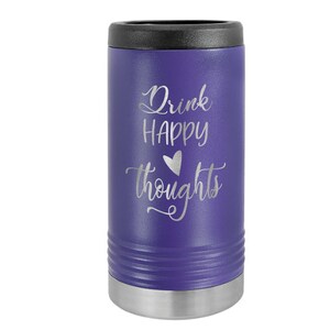 May include: Purple stainless steel can cooler with a silver lid and a white inscription that reads "Drink Happy Thoughts" with a small heart symbol.