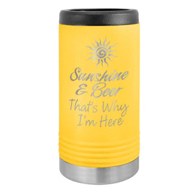 May include: Yellow stainless steel can cooler with a sun and the text "Sunshine & Beer That's Why I'm Here" engraved on the front.