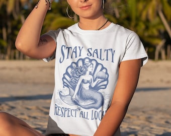 Stay Salty & Respect All Locals Mermaid Shirt Sister Gift for Her Mermaid Lovers Fishermen Shirt Mermaid core shirt Fishermen Aesthetics