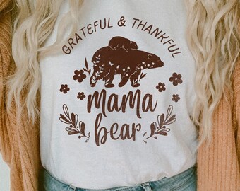Grateful & Thankful Mama Bear | Moms Life Vintage Inspired T-shirt | Neutral colors Casual Moms T-shirt | Cool Moms Club T-shirt | Moms Life