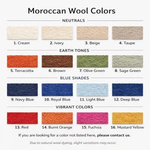 May include: A color chart titled "Moroccan Wool Colors" displays 16 swatches. The swatches are arranged in rows and columns, showcasing neutral, earth tone, blue shade, and vibrant color options. The text below the swatches states, "If you are looking for a color not listed here, please contact us."