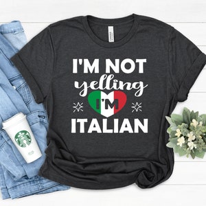 I'm Not Yelling I'm Italian T-Shirt, Italy Flag Tee