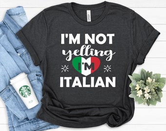 I'm Not Yelling I'm Italian T-Shirt, Italy Flag Tee