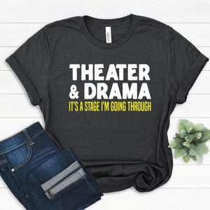 Theater & Drama T-Shirt: Bella+Canvas Screen Printed Acting Gift