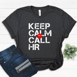 Call HR Keep Calm Shirt, HR Shirt, HR Manager Gift, Recruiter Shirt, Gift For Hr Manager,  Human Resource Presents, Office Appreciation Gift