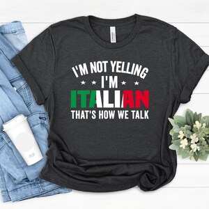 Funny Italian T-Shirt: I'm Not Yelling, Italy Flag Shirt