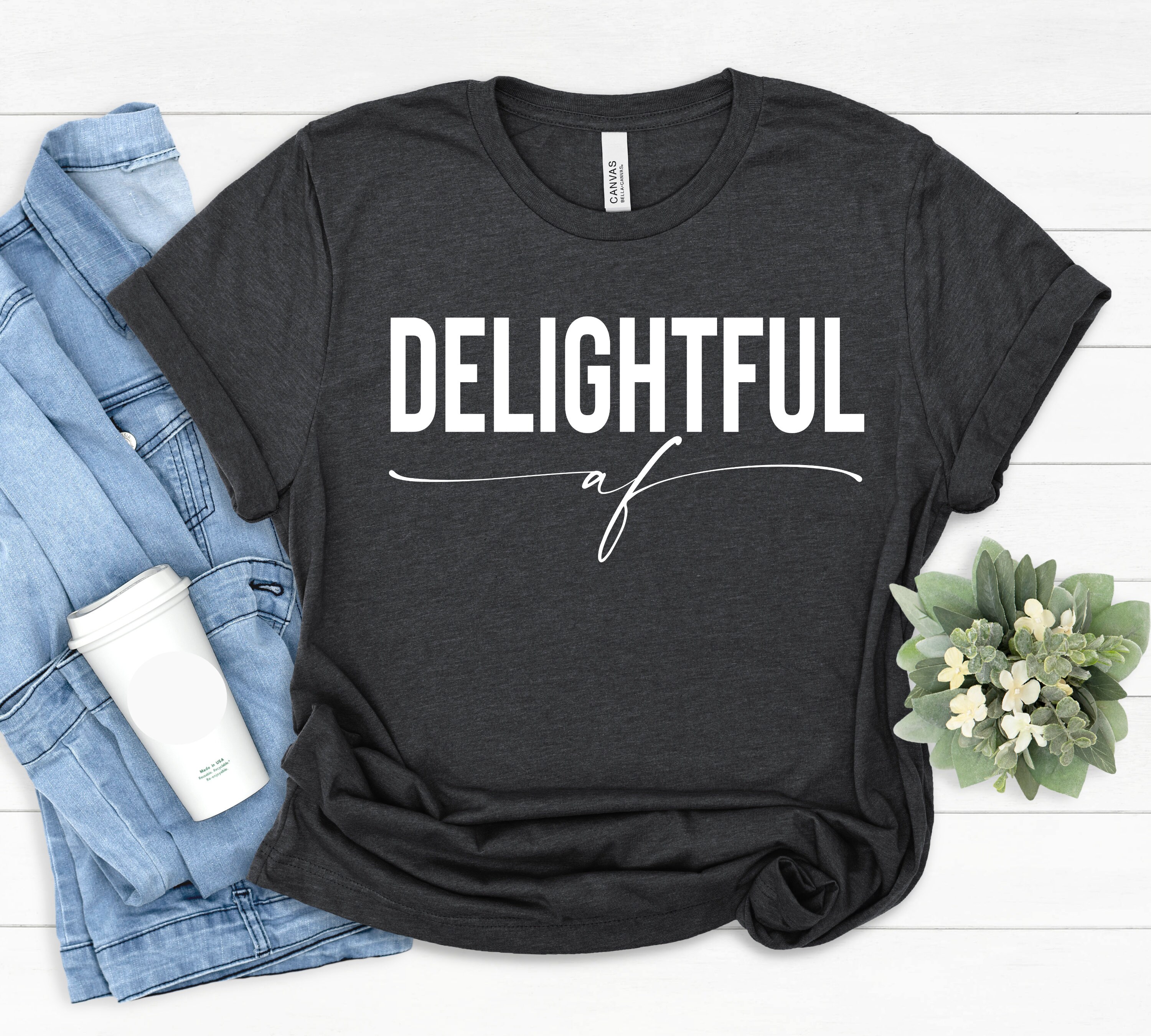 Delightful AF T-Shirt: Bella+Canvas Screen Printed Tee