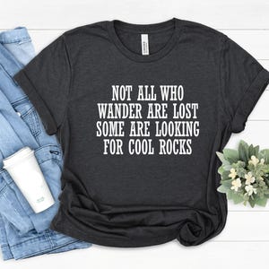 Rock Collector Shirt, Some Looking for Rocks, I love Rock Collecting Shirt, Geologist Gift, Rock Hound, Funny Geologist Tee, Geology Gifts