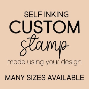 May include: A black and white graphic design for a self-inking custom stamp. The text reads "SELF INKING CUSTOM stamp made using your design MANY SIZES AVAILABLE".
