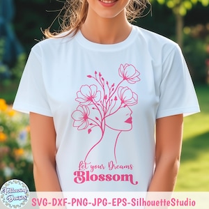 MUJER con FLORES SVG, Let Your Dreams Blossom, Cabeza de mujer floral svg, Frase inspiradora, Archivo digital para Cricut y Silhouette