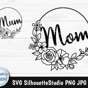 FLORAL CIRCLE MOM svg, Muttertag, Blumenrahmen, Mama, Mutter, Blumenkreis, Papierschnitt Vorlage, SVG-Dateien für Cricut und Silhouette