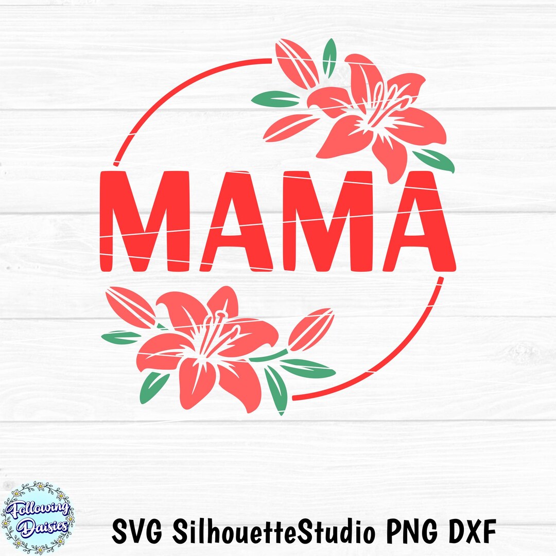 Floral Mama SVG, Lilies Frame, Mother’s Day Cut File for Cricut ...