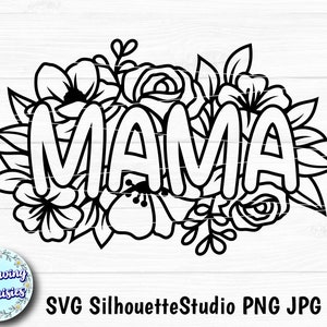 MAMA SVG, Flores, Amor, Dia das Mães svg, Cricut Dia das Mães svg, Arquivo svg do dia das mães, Arquivos Mama svg, Arquivos Svg para cricut e silhueta