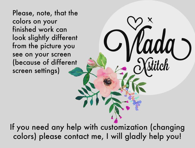 May include: A light gray informational graphic featuring a floral illustration with pink and green tones. The text reads: Please, note, that the colors on your finished work can look slightly different from the picture you see on your screen. Vlada Xstitch.