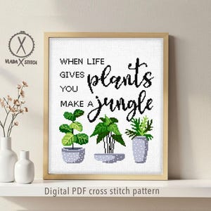 When life gives you plants make a jungle Modern Cross Stitch Pattern, quote, botanical, nature, Instant download PDF